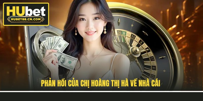Phản hồi của chị Hoàng Thị Hà về nhà cái