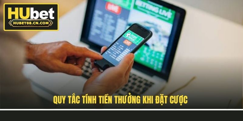 Quy tắc tính tiền thưởng khi đặt cược Quy tắc tính tiền thưởng khi đặt cược
