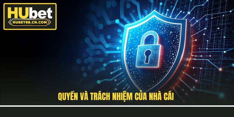Quyền và trách nhiệm của nhà cái