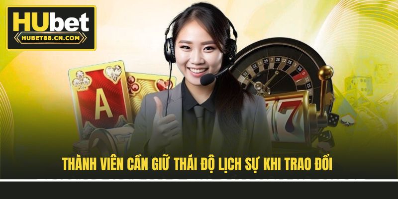 Thành viên cần giữ thái độ lịch sự khi trao đổi